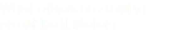 What others are saying about Kohl Motors